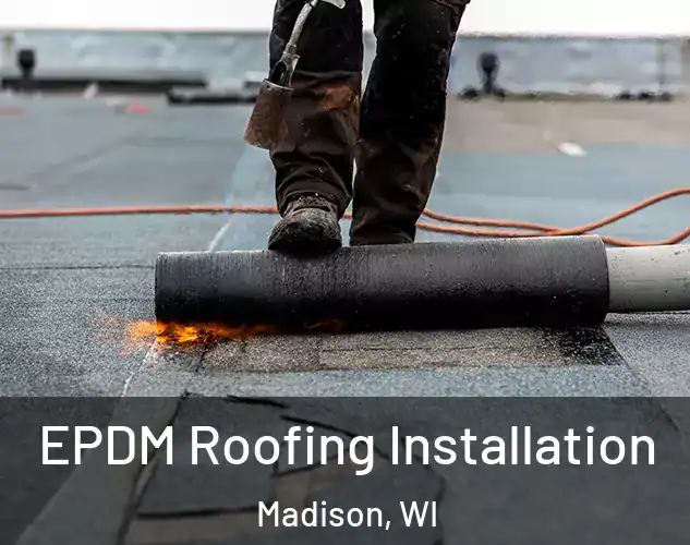  EPDM Roofing Installation Madison, WI