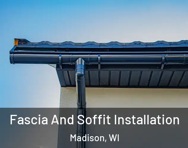  Fascia And Soffit Installation Madison, WI