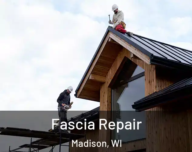  Fascia Repair Madison, WI