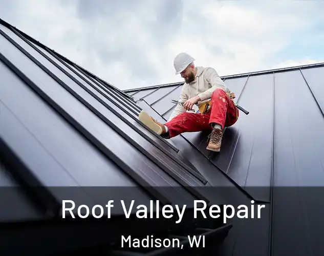  Roof Valley Repair Madison, WI